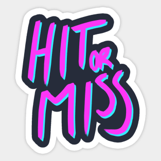 Hit or Miss (neon) Sticker